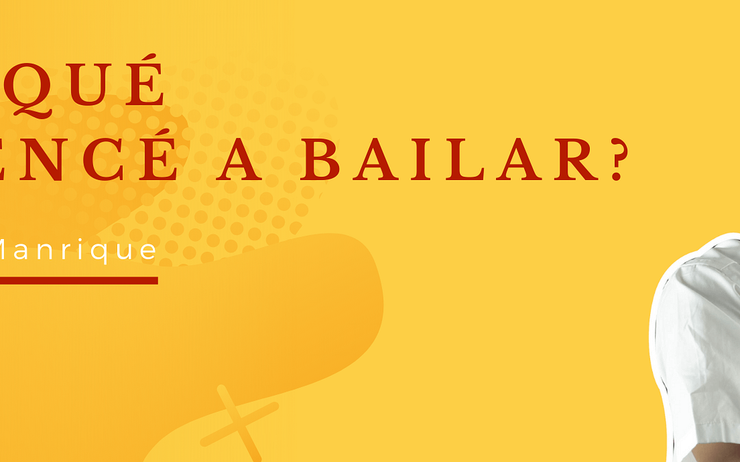 ¿Por qué comencé a Bailar? | Mis primeros pasos en el Baile.